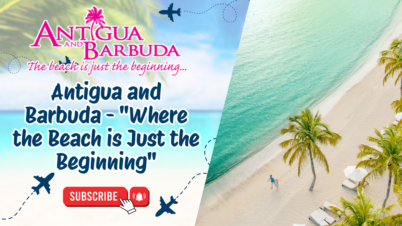 Antigua and Barbuda - "Where the Beach is Just the Beginning."